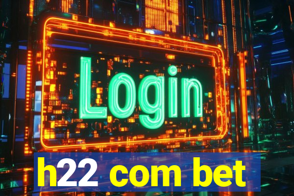h22 com bet